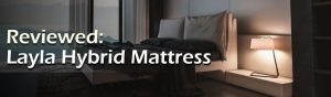 Layla Sleep Hybrid Foam Mattress Review Featured Image.